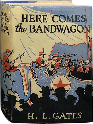 Item #5284 Here Comes the Bandwagon. H. L Gates