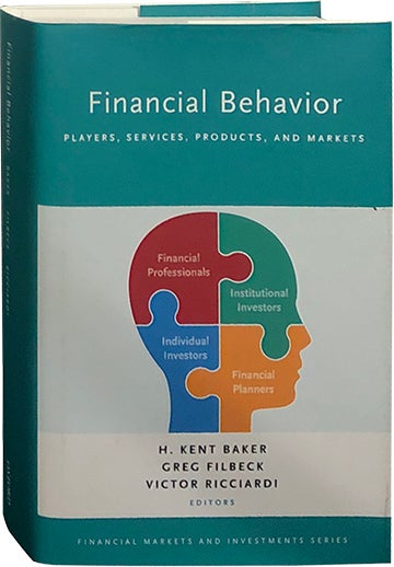 Item #5353 Financial Behavior; Players, Services, Products, and Markets. H. Kent Baker, Greg Filbeck, Victor Ricciardi.