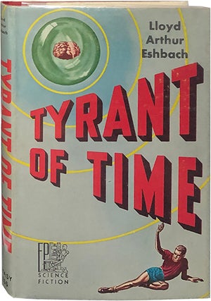 Item #5390 Tyrant of Time. Lloyd Arthur Eshbach