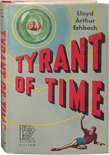 Item #5390 Tyrant of Time. Lloyd Arthur Eshbach.
