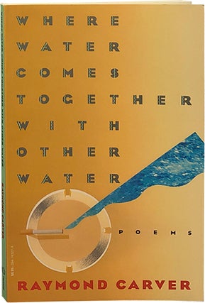 Item #5486 Where Water Comes Together with Other Water. Raymond Carver