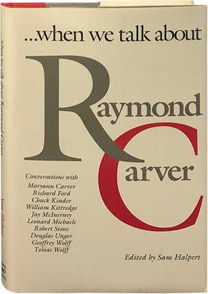 Item #5491 When We Talk About Raymond Carver. Sam Halpert