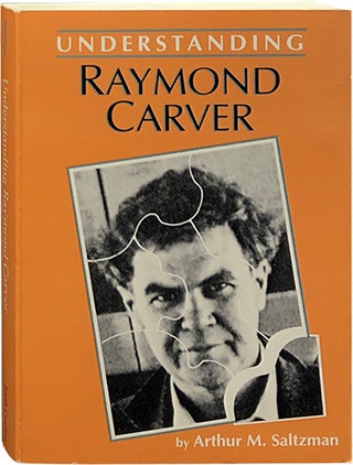 Item #5496 Understanding Raymond Carver. Arthur M. Saltzman