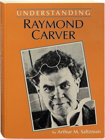 Item #5496 Understanding Raymond Carver. Arthur M. Saltzman.