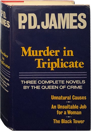Item #5619 Murder in Triplicate; Unnatural Causes, An Unsuitable Job for a Woman, The Black Tower. P. D. James.