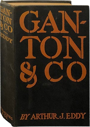 Item #5706 Ganton & Co.; A Story of Chicago Commercial and Social Life. Arthur J. Eddy