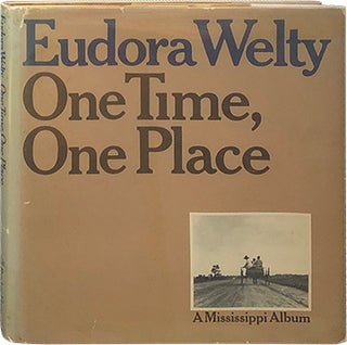 Item #5727 One Time, One Place; A Mississippi Album. Eudora Welty