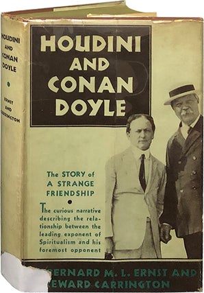 Item #5870 Houdini and Conan Doyle. Bernard M. L. Ernst, Hereward, Carrington