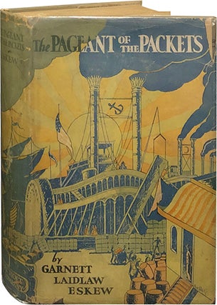 Item #5915 The Pageant of the Packets; A Book of American Steamboating. Garnett Laidlaw Eskew