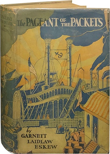 Item #5915 The Pageant of the Packets; A Book of American Steamboating. Garnett Laidlaw Eskew.
