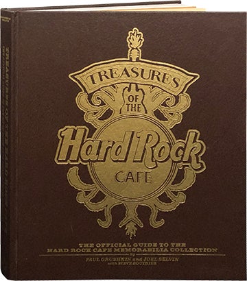 Item #5999 Treasures of the Hard Rock Cafe; The Official Guide to the Hard Rock Cafe Memorabilia Collection. Paul Grushkin, Joel Selvin, Steve Routhier.