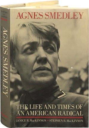 Item #6089 Agnes Smedley; The Life and Times of an American Radical. Janice R. MacKinnon, Stephen R