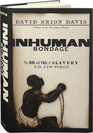 Item #6184 Inhuman Bondage; The Rise and Fall of Slavery in the New World. David Brion Davis