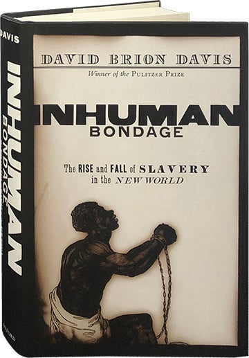 Item #6184 Inhuman Bondage; The Rise and Fall of Slavery in the New World. David Brion Davis.