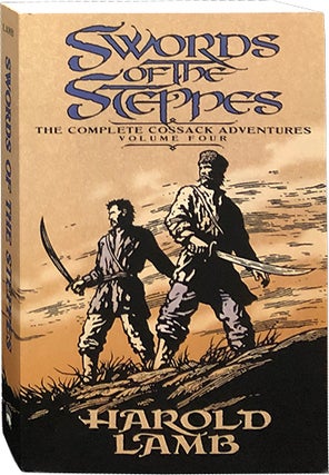 Item #6193 Swords of the Steppes; The Complete Cossack Adventures Volume Four. Harold Lamb