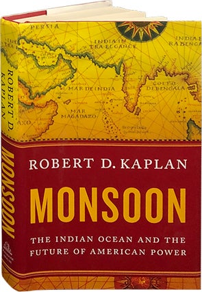 Item #6318 Monsoon; The Indian Ocean and the Future of American Power. Robert D. Kaplan
