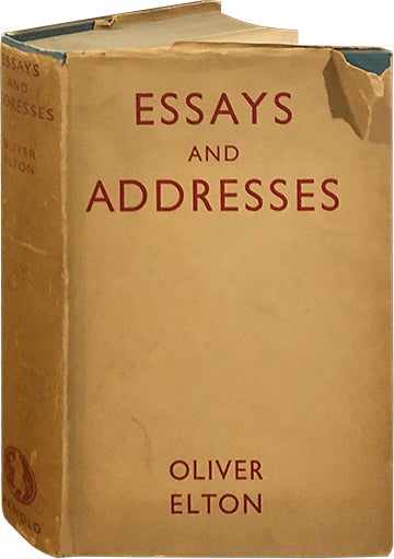Item #6434 Essays and Addresses. Oliver Elton.