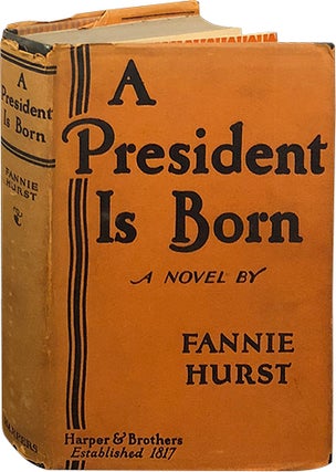 Item #6522 A President Is Born. Fannie Hurst