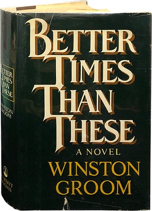 Item #6604 Better Times Than These. Winston Groom