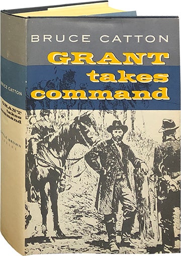 Item #6608 Grant Takes Command. Bruce Catton.