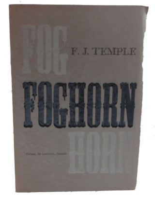 Item #667 Foghorn. F. J. Temple, Lawrence Durrell, preface