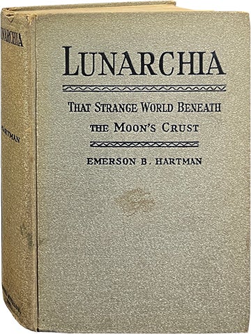 Item #6826 Lunarchia; That Strange World Beneath the Moon's Crust. Emerson B. Hartman.