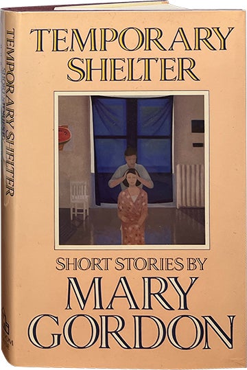 Item #6877 Temporary Shelter. Mary Gordon.