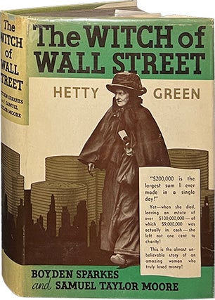 Item #6915 The Witch of Wall Street Hetty Green. Boyden Sparkes, Samuel Taylor Moore