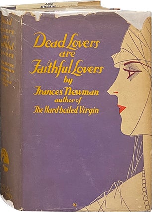 Item #6940 Dead Lovers are Faithful Lovers. Frances Newman