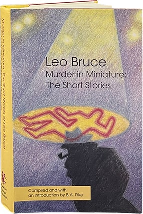 Item #7072 Murder in Miniature: The Short Stories. Leo Bruce, B. A. Pike