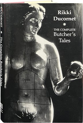 Item #7089 The Complete Butcher's Tales. Rikki Ducornet