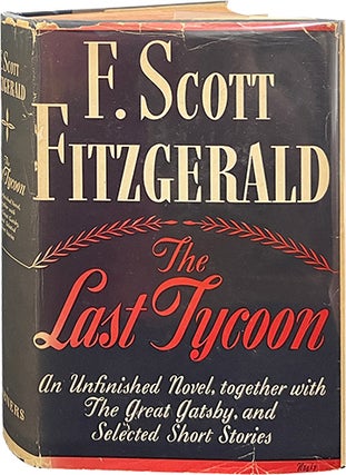 Item #7110 The Last Tycoon; Together with The Great Gatsby and Selected Short Stories. F. Scott...