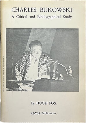 Item #7158 Charles Bukowski: A Critical and Bibliographical Study. Hugh Fox