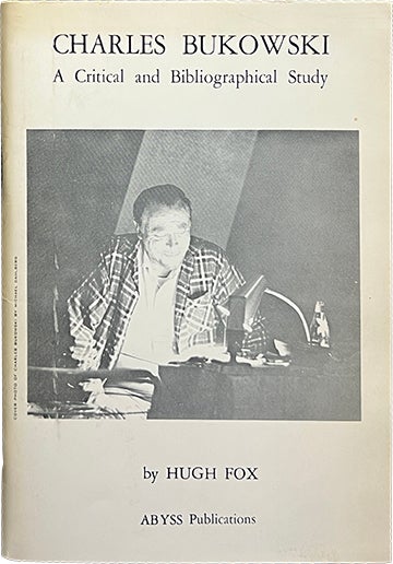 Item #7158 Charles Bukowski: A Critical and Bibliographical Study. Hugh Fox.