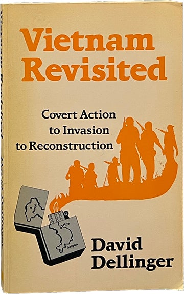 Item #7222 Vietnam Revisited; Covert Action to Invasion to Reconstruction. David Dellinger.