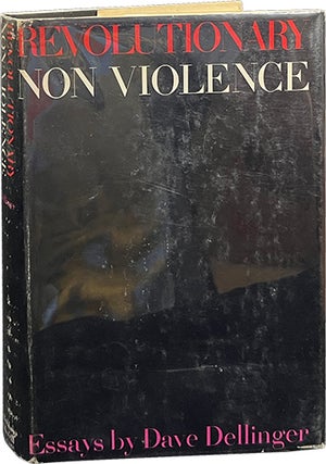 Item #7223 Revolutionary Nonviolence; Essays. David Dellinger
