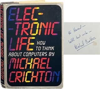 Item #7237 Electronic Life; How to Think About Computers. Michael Crichton