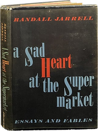 Item #7241 A Sad Heart at the Super Market; Essays and Fables. Randall Jarrell