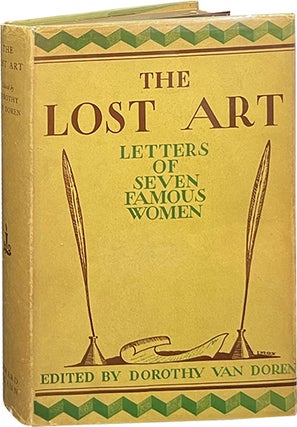 Item #7254 The Lost Art; Letters of Seven Famous Women. Dorothy Van Doren