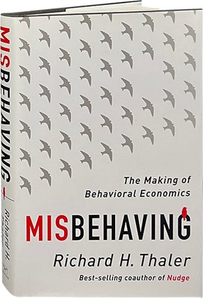 Item #7273 Misbehaving; The Making of Behavioral Economics. Ricahrd H. Thaler