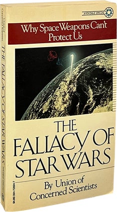 Item #7594 The Fallacy of Star Wars; Why Space Weapons Can't Protect Us. Union of Concerned...