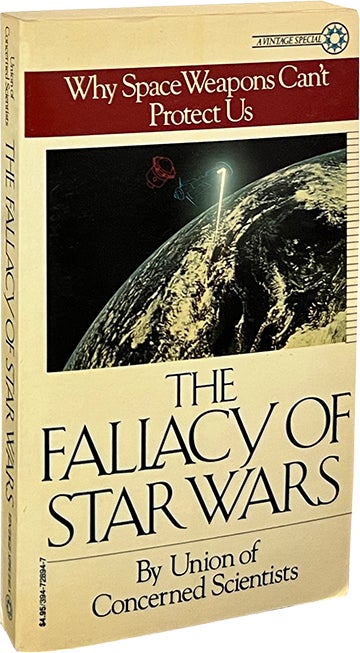 Item #7594 The Fallacy of Star Wars; Why Space Weapons Can't Protect Us. Union of Concerned Scientists.