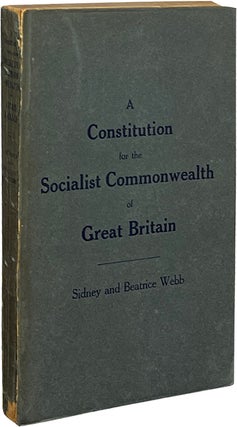 Item #7959 A Constitution for the Socialist Commonwealth of Great Britain. Sidney and Beatrice Webb