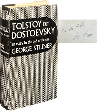 Item #8069 Tolstoy or Dostoevsky; An Essay in the Old Criticism. George Steiner