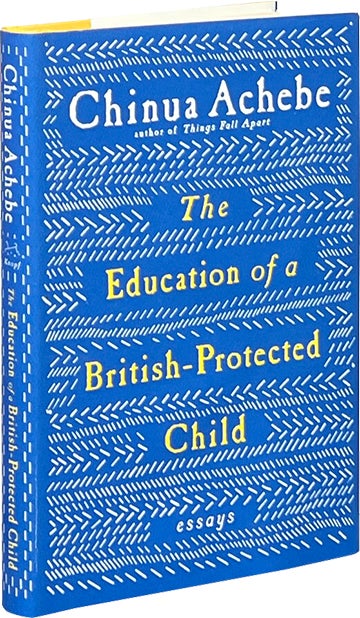 Item #8191 The Education of a British-Protected Child; Essays. Chinua Achebe.