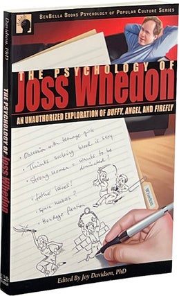 Item #8323 The Psychology of Joss Whedon; An Unauthorized Exploration of Buffy, Angel, and...