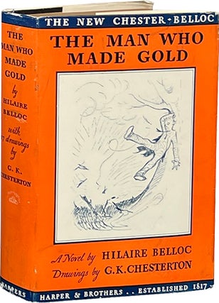 Item #8343 The Man Who Made Gold. Hilaire Belloc