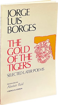 Item #8466 The Gold of the Tigers; Selected Later Poems. Jorge Luis Borges