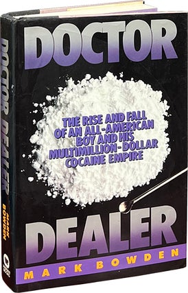 Item #8473 Doctor Dealer; THe Rise and Fall of an All-American Boy and His Multimillion-Dollar...