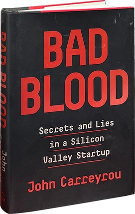 Item #8487 Bad Blood; Secrets and Lies in a Silicon Valley Startup. John Carreyrou